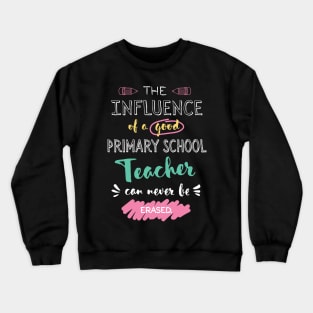 Primary School Teacher Appreciation Gifts - The influence can never be erased Crewneck Sweatshirt